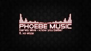 Barely Alive - Know You Better (ft. XO ELIZA) | Dubstep | Phoebe Music