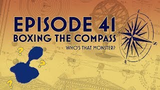 Boxing the Compass Ep 41 - Who's That Monster?