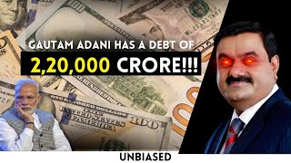 ADANI Group Dept| Adani has a Debt of 2 Lakh 20 Thousand Crore!!| Gautam Adani Net Worth|