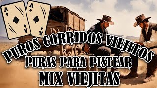 Puros Corridos Viejitos || Puras Para Pistear MIX VIEJITAS