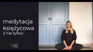 Medytacja KSIĘŻYCOWA (i nie tylko)