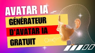 AVATAR IA - Comment créer un avatar IA ?