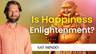 Is Happiness the Highest State of Enlightenment?