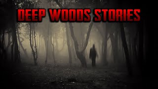 4 Allegedly TRUE Deep Woods Horror Stories