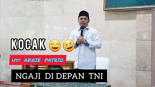 Ustadz akri patrio ngaji di depan TNI | Ceramah lucu ustadz akri patrio