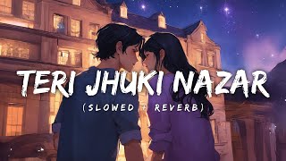 Shafqat Amanat Ali - Teri Jhuki Nazar [Slowed + Reverb] | Abshomar