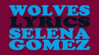 WOLVES [lyrics] - Selena Gomez