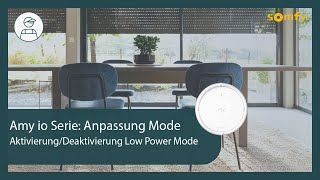 Amy io Serie: Anpassung Mode (1 bis 4) - Aktivierung/Deaktivierung Low Power Mode | Somfy