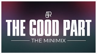 The Good Part - AJR Minimix