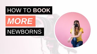 How to Book More Newborns