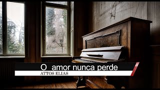 ATTOS ELIAS - O AMOR NUNCA PERDE (COVER) MARQUINHOS GOMES