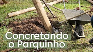 ROTINA DA CHÁCARA | Concretando o PARQUINHO