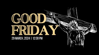 Good Friday Service | 29 Mar 2024 | 12 noon