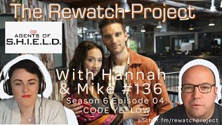 Rewatch Project with Hannah & Mike 136 - Agents of SHIELD 6x04 CODE YELLOW - REVIEW/REACTION