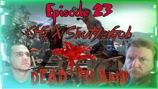 How Did Rob Forget All Of This? | Dead Island | CasualHardcoreGamers x ShutYerGob COLLAB | Part 23