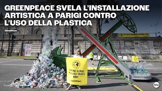 Greenpeace svela l'installazione artistica a Parigi contro l'uso della  plastica