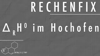 Rechenfix: Energetik des Hochofenprozesses (Reaktionsenthalpien im Vergleich)