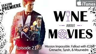 Wine About Movies [Podcast] Episode 21 - Mission Impossible: Fallout & GSM