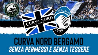 ATALANTA | CURVA NORD BERGAMO - Senza Permessi e Senza Tessere (coro)