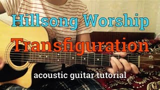 Hillsong Worship - Transfiguration (acoustic guitar tutorial)