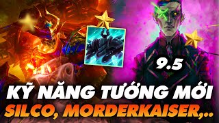 MÙA 9.5 - KỸ NĂNG TƯỚNG Ở MÙA 9.5 NHƯ MORDEKAISER, SILCO, XAYAH,... - Ted Thông Tin