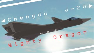 M i g h t y    D r a g o n  //  Chengdu J-20 Showcase - Plane Crazy