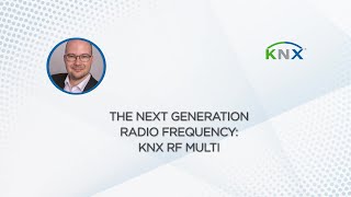 The Next Generation Radio Frequency: KNX RF Multi