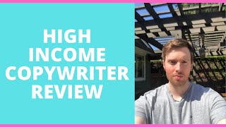 High Income Copywriter Review - Is This The Right Business Model For You?