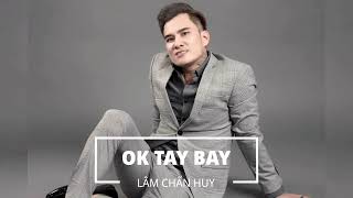 OK TA BAY | LÂM CHẤN HUY | OFFICIAL AUDIO