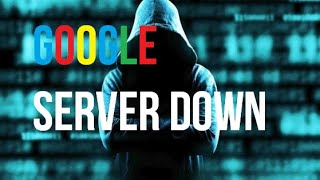 SERVER GOOGLE DOWN | hacker