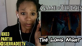 Game of Thrones  - 8x03 - p3 - *The Long Night* Reaction!