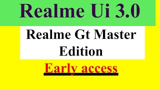 Realme GT MASTER EDITION new software update Realme ui 3.0 early access Android 12 # Android 12