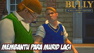 MEMBANTU PARA MURID CUPU  - Bully Gameplay #8