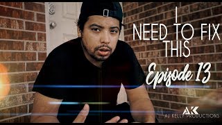 I Need to Fix this | Episode 13