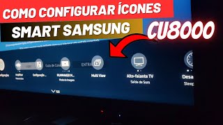 Como configurar e organizar os ícones CONFIGURAÇÕES   da smart tv SAMSUNG CU8000