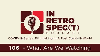 In Retrospec(t) | 106 | What Are We Watching?