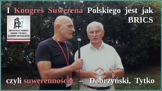 I Kongres Suwerena Polskiego jest jak BRICS czyli suwerennością -Tytko / Dobrzyński