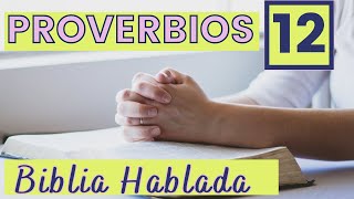 Proverbios 12 Reina Valera |  Lenguaje Actual | Como vivir una vida feliz | Sabiduria de Dios