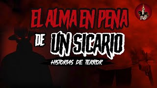 ¿Que sucede con el Alma en Pena de un Sicario? 🔴 Aterradoras Historias de Terror Reales