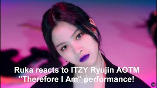 Woah! 😳 Ruka reacts to ITZY Ryujin "Therefore I Am" Studio Choom Artist of the Month