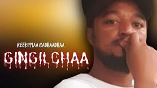 KEEKIYYAA BADHAADHA 👉NEW OROMO MUSIC "GINGILCHAA" OFFICIAL VIDEO 2022