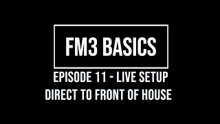 FM3 Basics Episode 11 Live Setup Direct Only