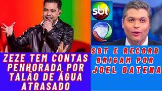 ZEZE TEM CONTAS PENHORADA POR NÃO CONTA DE ÁGUA,SBT E RECORD BRIGAM POR CAUSA DE JOEL DATENA