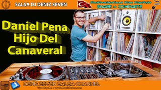 Daniel Pena  - Hijo del Canaveral | Deniz Seven Salsa Channel |