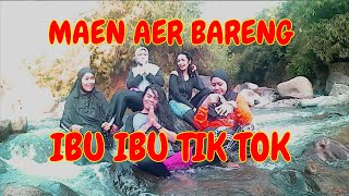 Maen Aer bareng Ibu Ibu Tik-Tok