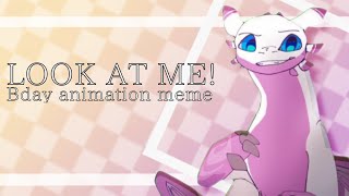 LOOK AT ME! 【Bday animation meme】 Happy birthday @tinafury