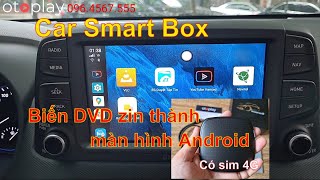 Box carplay biến màn hình zin xe hơi thành màn hình Android có sim 4G ngon lành quá !