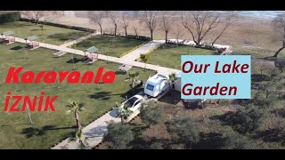 Karavanla İznik | Keşfedilmemiş Çok Güzel Bir Yer | Our Lake Garden