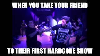 When You Take Your Friend To Their First Hardcore Show