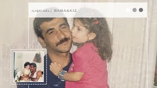 İLİŞKİSEL| baba&kız